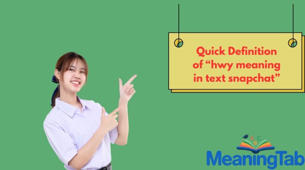Quick Definition of “hwy meaning in text snapchat”