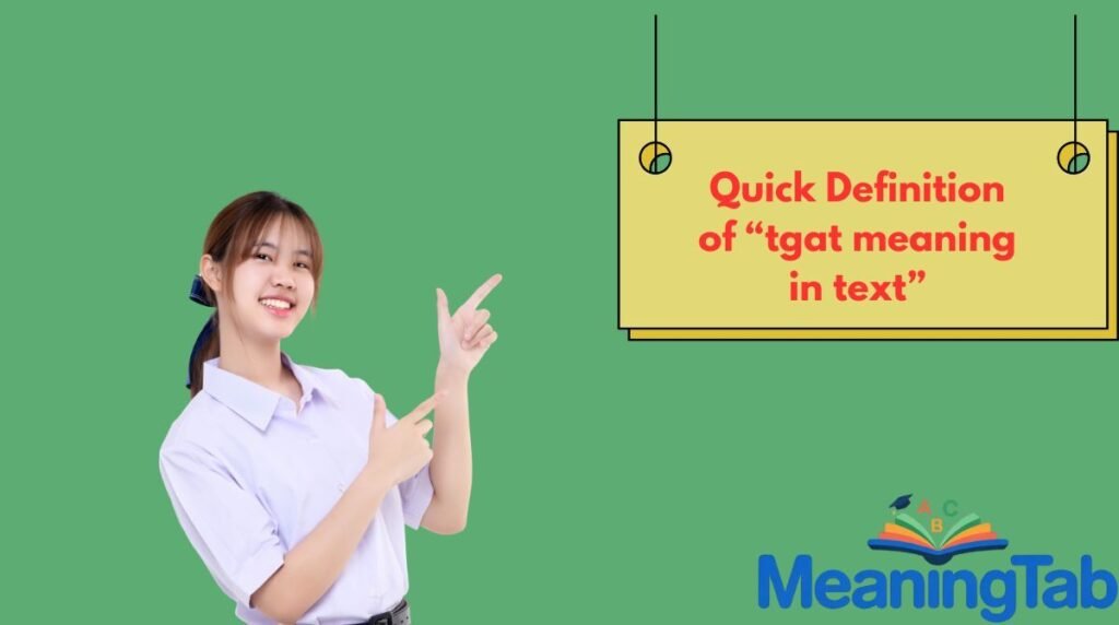 Quick Definition of “tgat meaning in text”